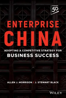 Enterprise China: Versenyképes stratégia elfogadása az üzleti siker érdekében - Enterprise China: Adopting a Competitive Strategy for Business Success