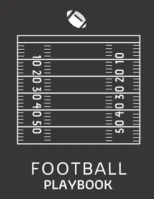 Football Playbook: Playbook for Football To Draw The Field Strategy - 8.5 X 11 méretű Playbook for Football - Football Playbook: Playbook For Football To Draw The Field Strategy - 8.5 X 11 size Playbook For Football