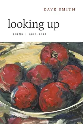 Looking Up: Versek, 2010-2022 - Looking Up: Poems, 2010-2022