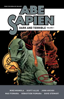 Abe Sapien: Dark and Terrible 1. kötet - Abe Sapien: Dark and Terrible Volume 1