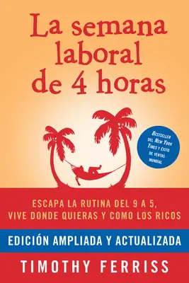 La Semana Laboral de 4 Horas / A 4 órás munkahét - La Semana Laboral de 4 Horas / The 4-Hour Workweek