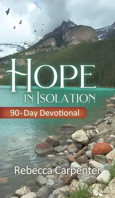 Remény az elszigeteltségben: 90 napos áhítat - Hope in Isolation: 90-Day Devotional