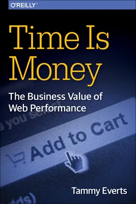 Az idő pénz: A webes teljesítmény üzleti értéke - Time Is Money: The Business Value of Web Performance