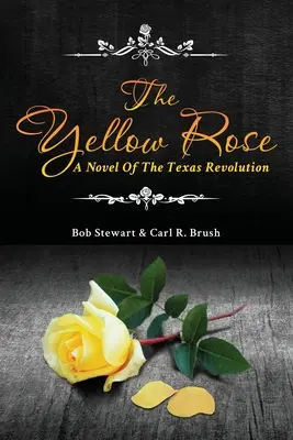 A sárga rózsa: Egy regény a texasi forradalomról - The Yellow Rose: A Novel of the Texas Revolution