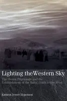 A nyugati égbolt megvilágítása: A Hearst-zarándoklat és a Baha'i hit meghonosítása Nyugaton - Lighting the Western Sky: The Hearst Pilgrimage & Establishment of the Baha'i Faith in the West