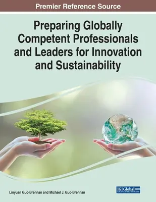 Globálisan kompetens szakemberek és vezetők felkészítése az innovációra és a fenntarthatóságra - Preparing Globally Competent Professionals and Leaders for Innovation and Sustainability