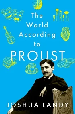 A világ Proust szerint - The World According to Proust