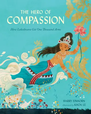 Az együttérzés hőse: Hogyan kapott Lokeshvara ezer kart - The Hero of Compassion: How Lokeshvara Got One Thousand Arms