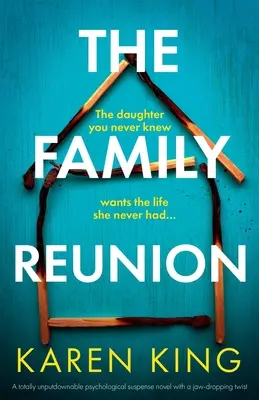 A családi összejövetel: Egy teljesen letehetetlen pszichológiai feszültséggel teli regény, lehengerlő fordulattal. - The Family Reunion: A totally unputdownable psychological suspense novel with a jaw-dropping twist