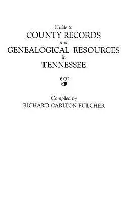 Útmutató Tennessee megyei nyilvántartásaihoz és genealógiai forrásaihoz - Guide to County Records and Genealogical Resources in Tennessee