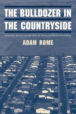 A buldózer a vidéken: A külvárosi terjeszkedés és az amerikai környezetvédelem felemelkedése - The Bulldozer in the Countryside: Suburban Sprawl and the Rise of American Environmentalism