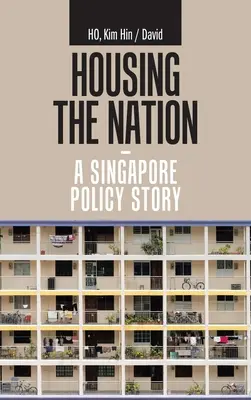 A nemzet lakhatása - egy szingapúri politikai történet - Housing the Nation - a Singapore Policy Story