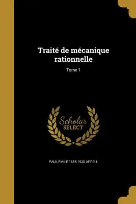 Trait de mcanique rationnelle; 1. kötet - Trait de mcanique rationnelle; Tome 1