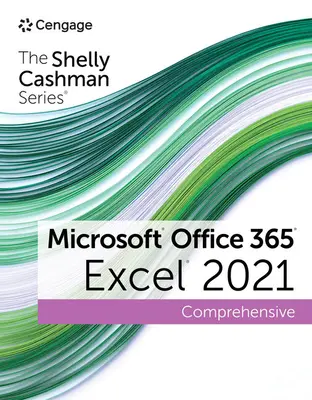 A Shelly Cashman-sorozat Microsoft Office 365 és Excel 2021 átfogó - The Shelly Cashman Series Microsoft Office 365 & Excel 2021 Comprehensive