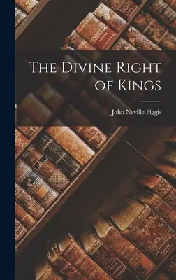 A királyok isteni joga - The Divine Right of Kings