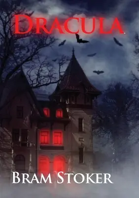 Drakula: Bram Stoker gótikus horror-vámpír-fantasy regénye Drakula gróffal (rövidítetlen 1897-es változat) - Dracula: The Gothic horror vampire fantasy novel by Bram Stoker with Count Dracula (unabridged 1897 version)