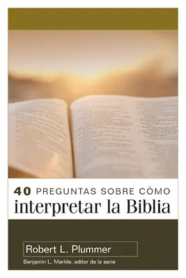 40 Preguntas Sobre Cmo Interpretar La Biblia: Segunda Edicin