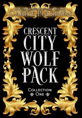 Crescent City Wolf Pack Collection One: Könyvek 1 - 3 - Crescent City Wolf Pack Collection One: Books 1 - 3