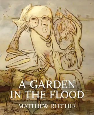 Matthew Ritchie: Egy kert az árvízben - Matthew Ritchie: A Garden in the Flood