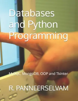 Adatbázisok és Python programozás: MySQL, MongoDB, OOP és Tkinter - Databases and Python Programming: MySQL, MongoDB, OOP and Tkinter