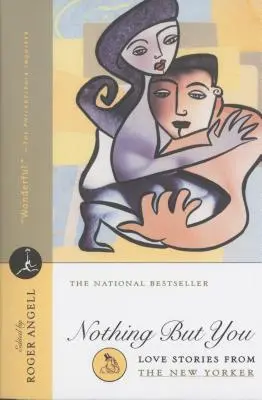 Semmi más, csak te: Love Stories from the New Yorker - Nothing But You: Love Stories from the New Yorker