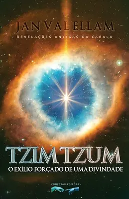 Tzimtzum: O Exlio Forado de um Divindade: Revelaes Antigas da Cabala