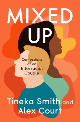 Összekeverve: Egy fajközi pár vallomásai - Mixed Up: Confessions of an Interracial Couple