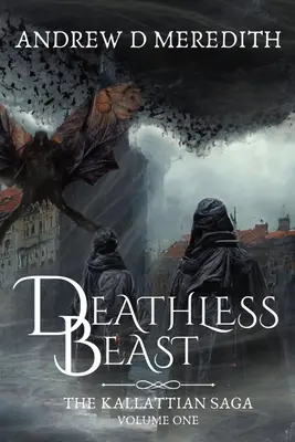Halhatatlan szörnyeteg: Kallattian Saga, első kötet - Deathless Beast: Kallattian Saga, Volume One