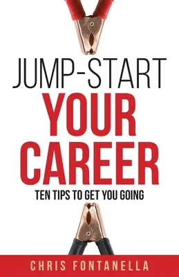 Jump-Start Your Career: Tíz tipp a karriered beindításához - Jump-Start Your Career: Ten Tips to Get You Going