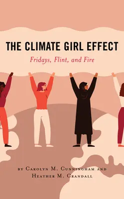 A klímalány-hatás: Péntek, Flint és a tűz - The Climate Girl Effect: Fridays, Flint, and Fire