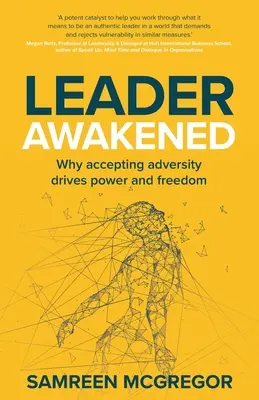 A Leader Awakened: Miért az ellenszegülés elfogadása hajtja az erőt és a szabadságot - Leader Awakened: Why accepting adversity drives power and freedom