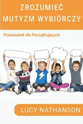 Zrozumiec Mutyzm Wybirczy: Przewodnik dla początkujących