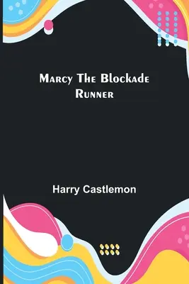 Marcy, a blokádfutó - Marcy the Blockade Runner