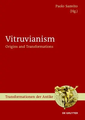 Vitruvianizmus: Origins and Transformations - Vitruvianism: Origins and Transformations