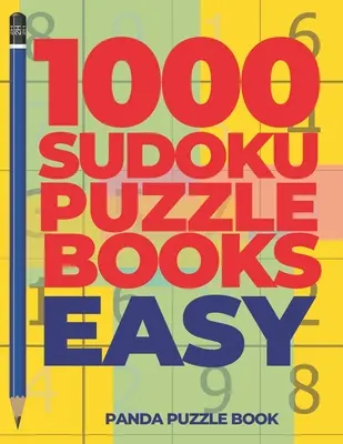 1000 Sudoku rejtvénykönyv Könnyű: Agyjátékok felnőtteknek - Logikai játékok felnőtteknek - 1000 Sudoku Puzzle Book Easy: Brain Games for Adults - Logic Games For Adults - 1000 Sudoku Puzzle Books Easy: Brain Games for Adults - Logic Games For Adults