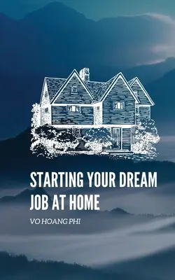 Kezdje el álmai munkáját otthonról - Starting Your Dream Job at Home