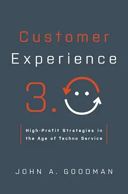 Ügyfélélmény 3.0: Nagy nyereséget hozó stratégiák a technikai szolgáltatás korában - Customer Experience 3.0: High-Profit Strategies in the Age of Techno Service