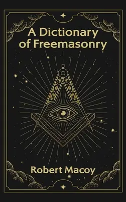 A szabadkőművesség szótára Keményfedeles - Dictionary of Freemasonry Hardcover