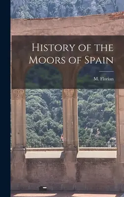 A spanyolországi mórok története - History of the Moors of Spain