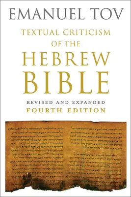 A héber Biblia szövegkritikája: Felülvizsgált és kibővített negyedik kiadás - Textual Criticism of the Hebrew Bible: Revised and Expanded Fourth Edition