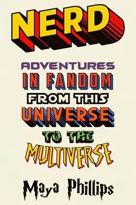 Nerd: Kalandok a fandomvilágban ettől az univerzumtól a multiverzumig - Nerd: Adventures in Fandom from This Universe to the Multiverse