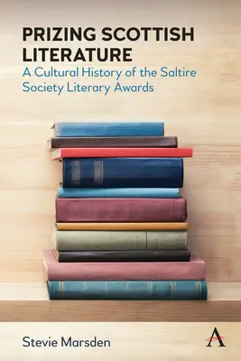 A skót irodalom díjazása: A Saltire Society Irodalmi Díjak kultúrtörténete - Prizing Scottish Literature: A Cultural History of the Saltire Society Literary Awards