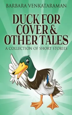 Duck For Cover & Other Tales: A Collection of Short Stories - Duck For Cover & Other Tales: A Collection Of Short Stories