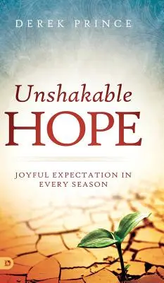 Rendíthetetlen remény: Örömteli várakozás minden évszakban - Unshakable Hope: Joyful Expectation in Every Season