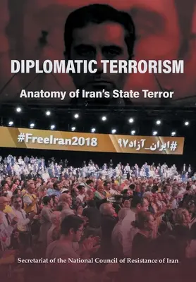 Diplomáciai terrorizmus: Az iráni állami terror anatómiája - Diplomatic Terrorism: Anatomy of Iran's State Terror