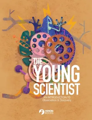 A fiatal tudós - Bevezetés a megfigyelésbe és a felfedezésbe - The Young Scientist - An Introduction to Observation and Discovery