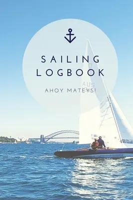 Vitorlás naplókönyv: Record Captains Travel, Sailboat Trip, Boat Notebook, Ajándék, Napló - Sailing Log Book: Record Captains Travel, Sailboat Trip, Boat Notebook, Gift, Journal