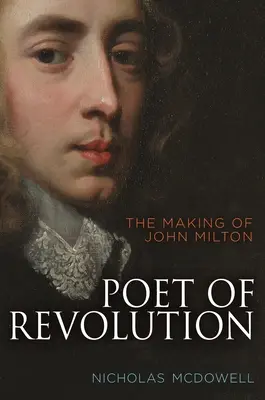 A forradalom költője: John Milton születése - Poet of Revolution: The Making of John Milton