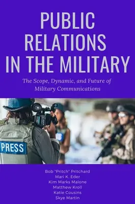 Közkapcsolatok a hadseregben: A katonai kommunikáció hatóköre, dinamikája és jövője - Public Relations in the Military: The Scope, Dynamic, and Future of Military Communications