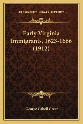 Korai virginiai bevándorlók, 1623-1666 (1912) - Early Virginia Immigrants, 1623-1666 (1912)